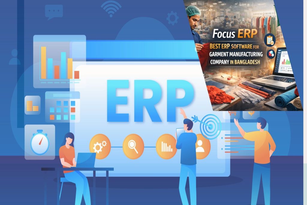 Focus ERP Software for Garment Manufacturing Industry in Bangladesh