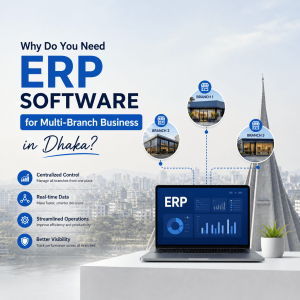 Read more about the article Why do you need ERP software for multi branch business in Dhaka?